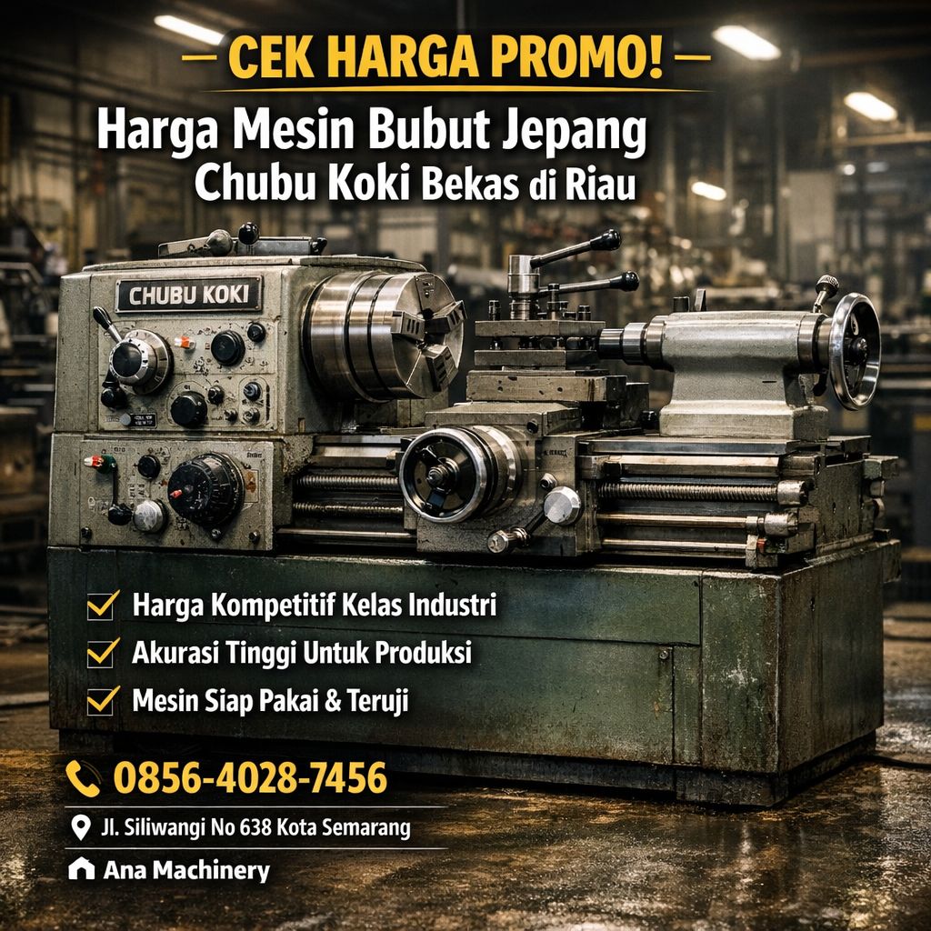 PUSAT TERPERCAYA! 0856-4028-7456 Pusat Mesin Bubut Jepang Chubu Koki Bekas di Riau - Ana Machinery