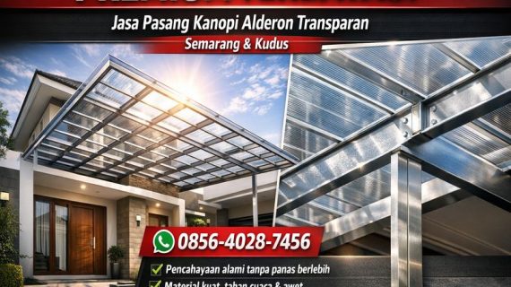 PREMIUM TERBATAS! 0856-4028-7456 Jasa Pasang Kanopi Alderon Transparan di Semarang Kudus