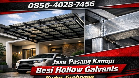 Hemat & Bergaransi 0856-4028-7456 Jasa Pasang Kanopi Besi Hollow Galvanis di Kudus Grobogan