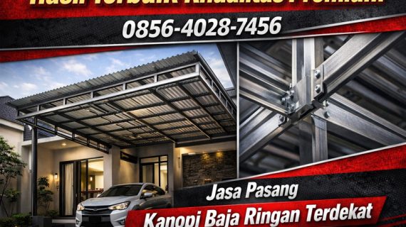 Hasil Terbaik Khualitas Premium 0856-4028-7456 Jasa Pasang Kanopi Baja Ringan Terdekat di Kudus Grobogan