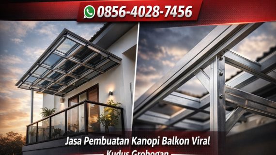 Viral Terbaru & Estetik 0856-4028-7456 Jasa Pembuatan Kanopi Balkon Viral di Kudus Grobogan