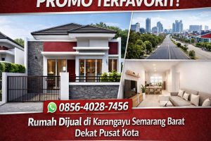 PROMO TER – FAVORIT! 0856-4028-7456 Rumah Dijual di Karangayu Semarang Barat Dekat Pusat Kota
