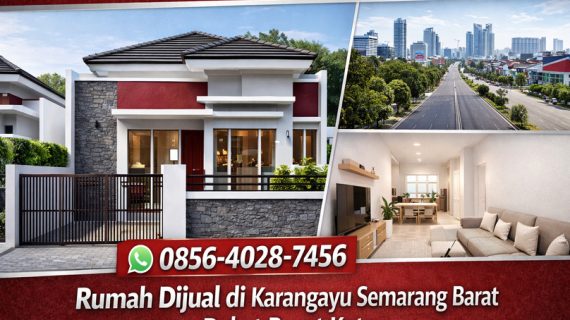 PROMO TER – FAVORIT! 0856-4028-7456 Rumah Dijual di Karangayu Semarang Barat Dekat Pusat Kota