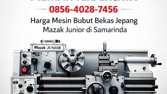 PILIHAN TERPERCAYA 0856-4028-7456 Harga Mesin Bubut Bekas Jepang Mazak Junior di Samarinda