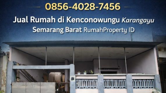 Peluang Emas Properti Idaman! 0856-4028-7456 Jual Rumah di Kenconowungu Karangayu Semarang Barat RumahProperty ID