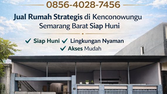 Hunian Favorit Area Berkembang! 0856-4028-7456 Jual Rumah Strategis di Kenconowungu Semarang Barat Siap Huni