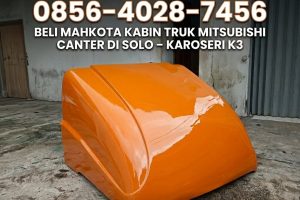 Terlaris 0856-4028-7456 Beli Mahkota Kabin Truk Mitsubishi Canter di Solo – Karoseri K3