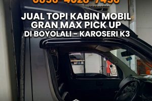 Pilihan Tepat 0856-4028-7456 Jual Topi Kabin Mobil Gran Max Pick Up di Boyolali β Karoseri K3