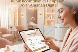 FITUR LENGKAP 0856-4028-7456 | Jasa pembuatan website reservasi klinik kecantikan di Denpasar – AyahAmanah Digital