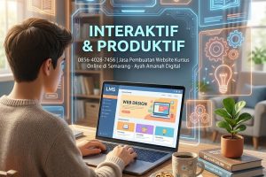 INTERAKTIF & PRODUKTIF 0856-4028-7456 | Jasa Pembuatan Website Kursus Online di Semarang – Ayah Amanah Digital