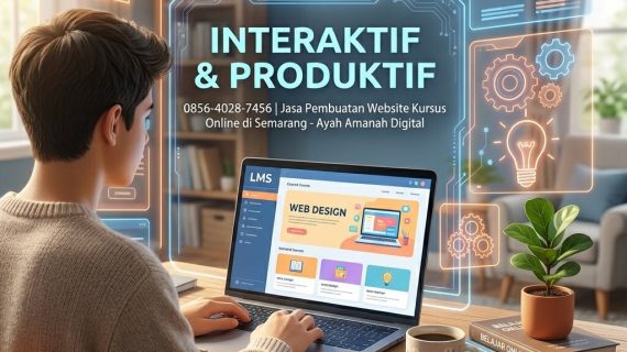 INTERAKTIF & PRODUKTIF 0856-4028-7456 | Jasa Pembuatan Website Kursus Online di Semarang – Ayah Amanah Digital