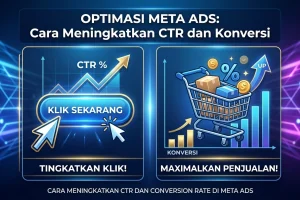 Cara Meningkatkan CTR dan Conversion Rate di Meta Ads