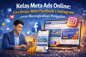 Kelas Meta Ads Online: Cara Belajar Iklan Facebook & Instagram untuk Meningkatkan Penjualan