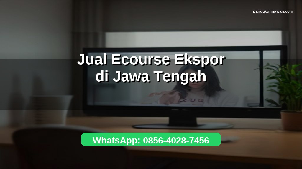 Banner jual ecourse mentoring ekspor di Jawa Tengah untuk UMKM dengan WhatsApp 0856-4028-7456