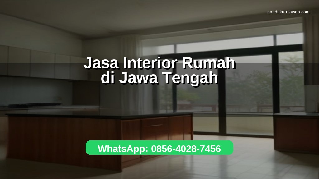 Banner jasa interior rumah di Jawa Tengah untuk kitchen set dan furnitur custom dengan WhatsApp 0856-4028-7456