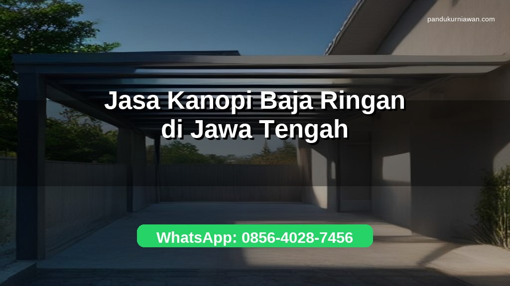 Banner jasa pembuatan kanopi baja ringan di Jawa Tengah untuk rumah dan komersial dengan WhatsApp 0856-4028-7456