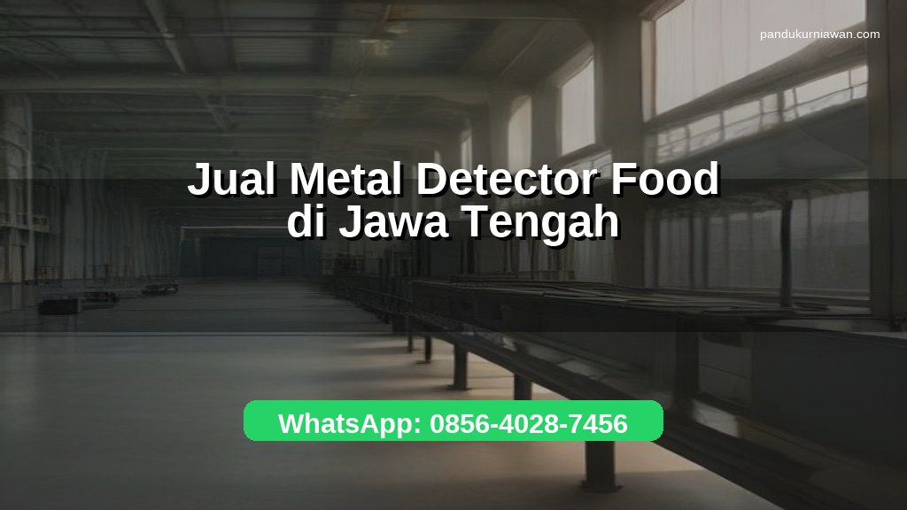 Banner jual metal detector food di Jawa Tengah untuk industri makanan dengan WhatsApp 0856-4028-7456