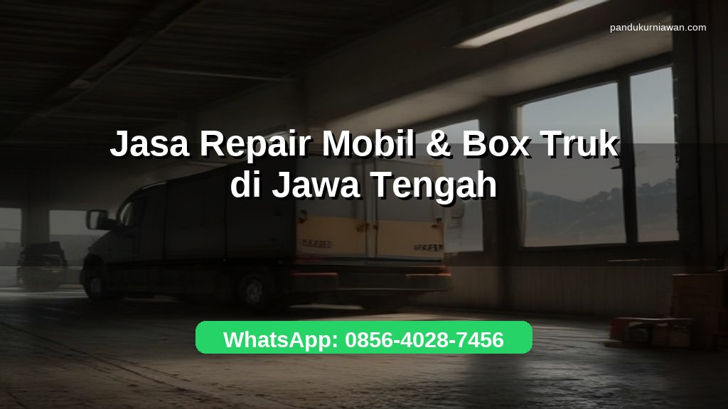 Banner jasa repair mobil dan box truk di Jawa Tengah untuk bengkel jaringan dengan WhatsApp 0856-4028-7456
