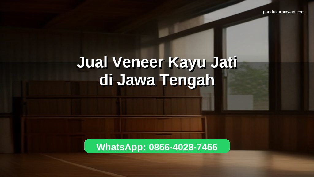 Banner jual veneer kayu jati di Jawa Tengah untuk workshop furnitur dengan WhatsApp 0856-4028-7456
