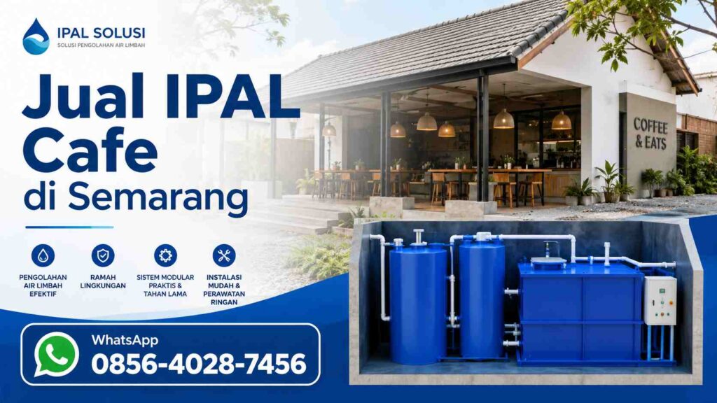 IPAL Cafe Semarang - Jual IPAL Cafe di Semarang solusi pengolahan limbah cair cafe modern, WhatsApp 0856-4028-7456
