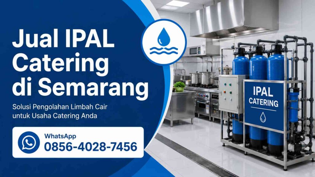 Jual IPAL Catering di Semarang - solusi pengolahan limbah cair catering bersih, WhatsApp 0856-4028-7456