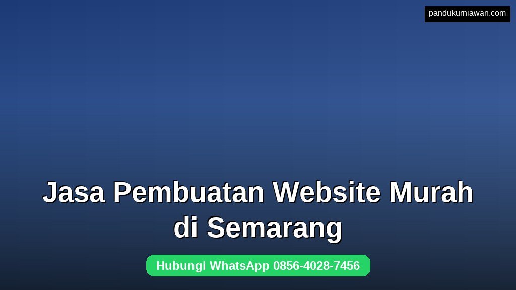 Jasa Pembuatan Website Murah di Semarang untuk UMKM dan bisnis baru