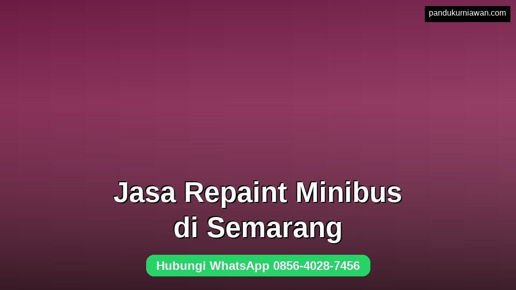 Jasa Repaint Minibus di Semarang untuk semua merek
