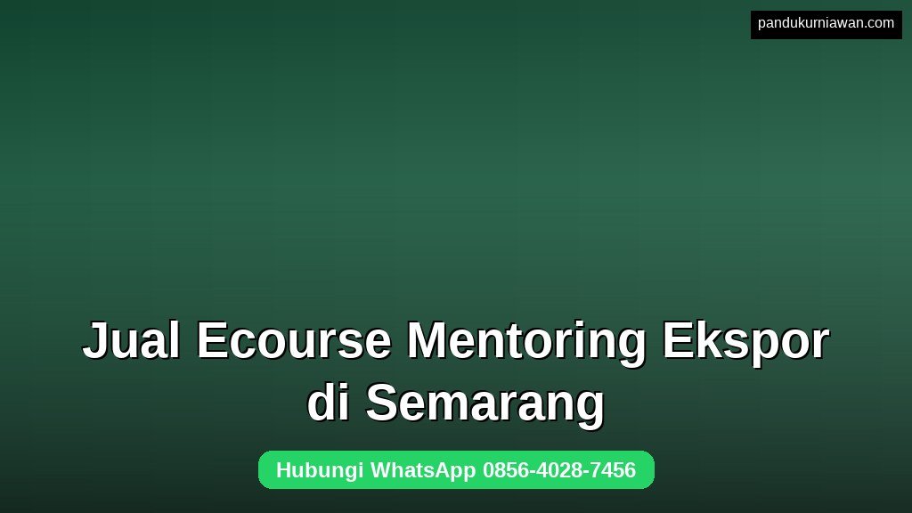 Jual Ecourse Mentoring Ekspor di Semarang untuk UMKM