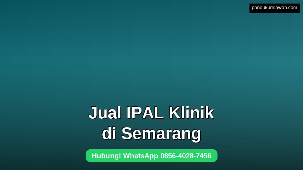 Jual IPAL Klinik di Semarang instalasi standar medis