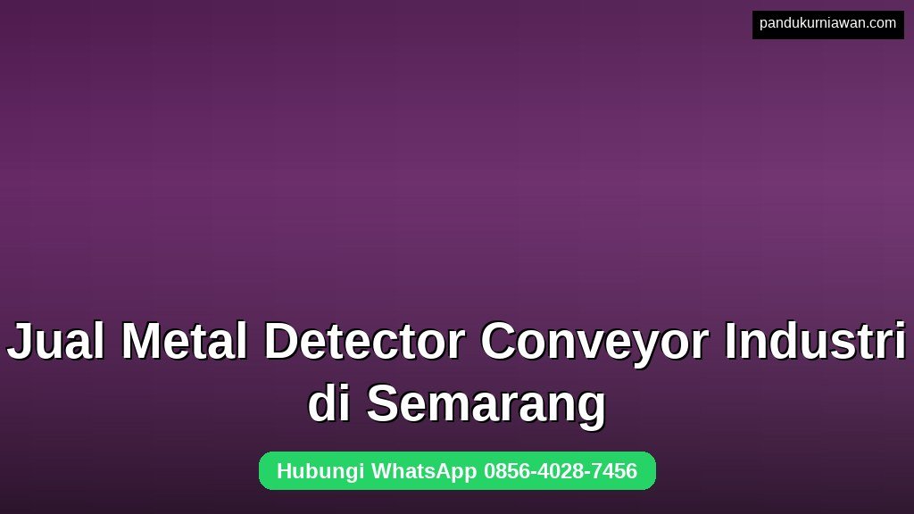 Jual Metal Detector Conveyor Industri di Semarang QC otomatis