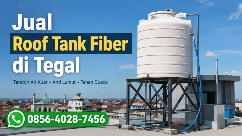 Jual Roof Tank Fiber di Tegal Jawa Tengah 0856-4028-7456
